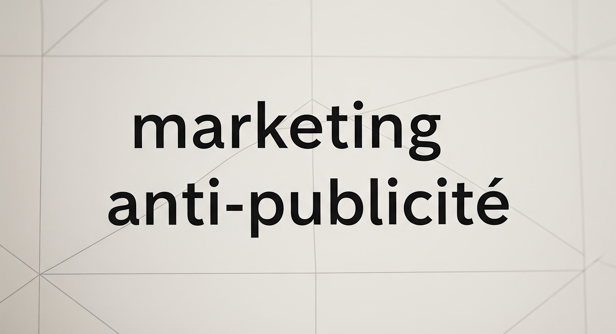 Dossier "Le marketing anti-publicité : quand les marques misent sur l’authenticité et la transparence"