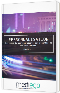Personnalisation : proposez du contenu adapté aux attentes de vos internautes - Chapitre 2