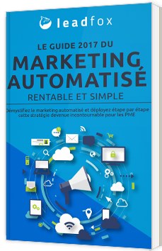 Le guide 2017 du marketing automatisé rentable et simple