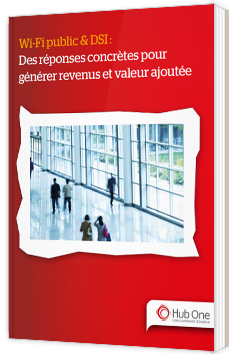 Wi-Fi public & DSI : Des réponses concrètes pour générer revenus et valeur ajoutée