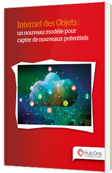 Internet des Objets : un nouveau modèle pour capter de nouveaux potentiels - Hub One - Livre Blanc