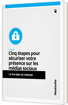 Cinq étapes pour sécuriser votre présence sur les médias sociaux