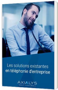 Les solutions existantes en téléphonie d'entreprise