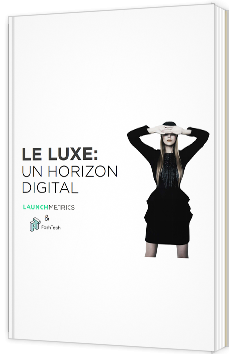 Le Luxe : un horizon digital - Launchmetrics