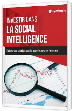 Investir dans la Social Intelligence - livre blanc - Synthesio