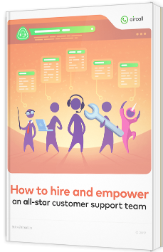 How to hire and empower an all-star customer support team
