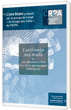 L’archivage des mails ou Les utilisateurs face aux mails qui engagent l’entreprise