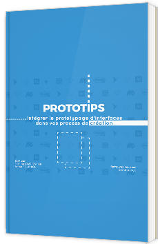 Prototips - Intégrer le prototypage d’interfaces dans vos process de création