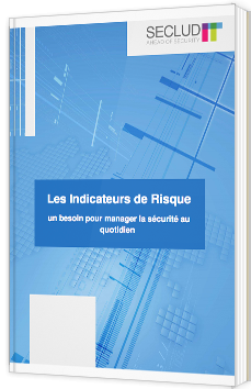 Les indicateurs de risque - un besoin pour manager la sécurité au quotidien