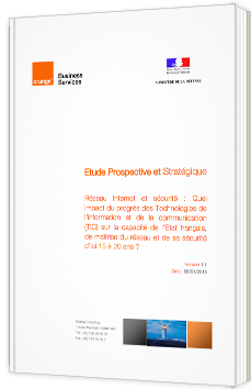 Etude Prospective et Stratégique - Réseau Internet et sécurité : Quel impact du progrès des Technologies de l'information et de la communication (TIC) sur la capacité de l'Etat français, de maîtrise du réseau et de sa sécurité d’ici 15 à 20 ans ?