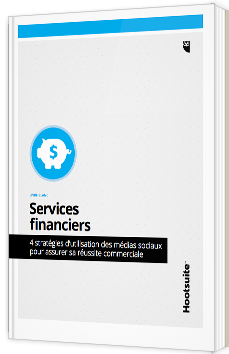 Services financiers - 4 stratégies d’utilisation des médias sociaux pour assurer sa réussite commerciale