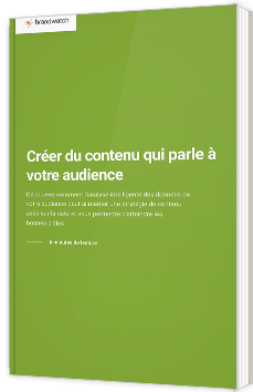 Créer du contenu qui parle à votre audience