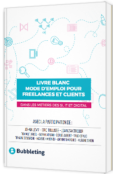 Mode d'emploi pour Freelances et Clients dans les métiers du SI, IT et Digital