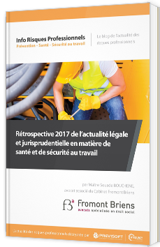 Rétrospective 2017 de l’actualité légale et jurisprudentielle en matière de santé et sécurité au travail