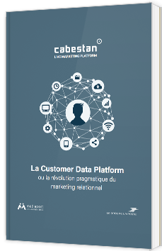 Le Customer Data Platform ou la révolution pragmatique du marketing relationnel