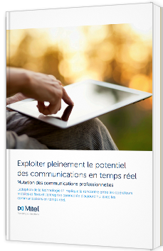 Exploiter pleinement le potentiel des communications en temps réel