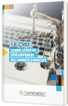 Le CRM comme levier de développement des cabinets d'avocats