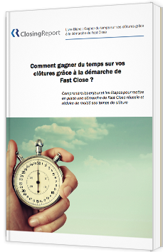 Comment gagner du temps sur vos clôtures grâce à la démarche de Fast Close ?