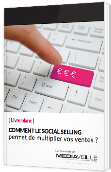 Comment le Social Selling permet de multiplier vos ventes ?