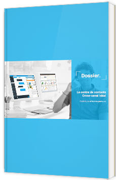 Le centre de contacts cross-canal idéal