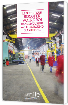 Le guide pour booster votre ROI dans l'industrie avec l'Inbound Marketing