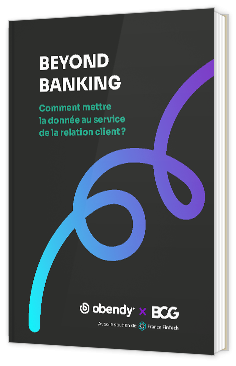 Livre blanc - "Beyond Banking : comment mettre la donnée au service de la relation client ?" - obendy®