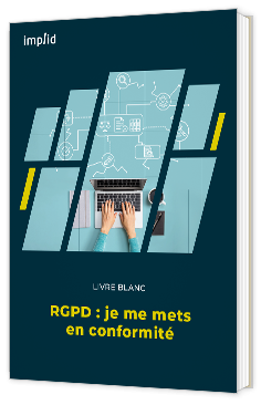 Livre blanc - "RGPD : je me mets en conformité" - Implid