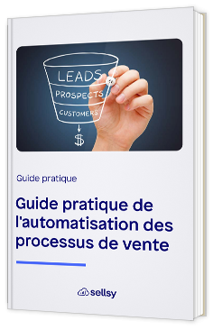 Guide pratique de l'automatisation des processus de vente