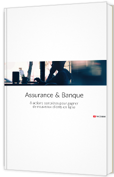 Assurance & Banque en ligne : 8 actions concrètes pour capter de nouveaux clients