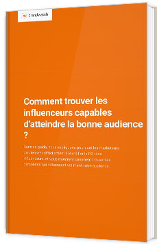 Comment trouver les influenceurs capables d’atteindre la bonne audience ?