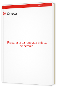 Livre blanc - Préparer la banque aux enjeux de demain - Genesys