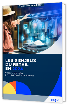 Livre blanc - Les 5 enjeux du retail en 2024 - Cegid 