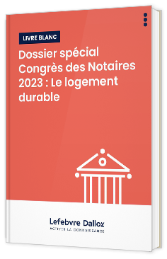 Livre blanc - Dossier spécial Congrès des Notaires 2023 : le logement durable - EFL