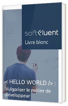 Livre blanc - HELLO WORLD - Vulgariser le métier de développeur - SoftFluent
