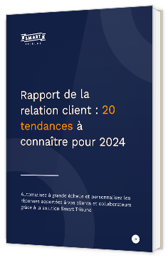 Livre blanc - Rapport de la relation client : 20 tendances à connaître pour 2024 - Smart Tribune