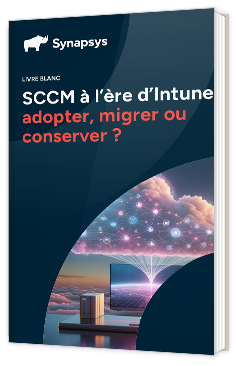 Livre blanc - SCCM à l’ère d’Intune: adopter, migrer ou conserver ? - Synapsys