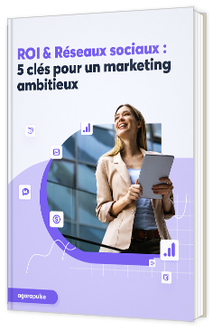 Livre blanc - "ROI & Réseaux sociaux : 5 clés pour un marketing ambitieux" - Agorapulse
