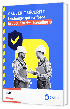 Livre blanc - "Causerie Sécurité : L’échange qui renforce la sécurité des travailleurs" - Cikaba