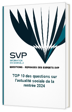 Livre blanc - "TOP 10 des questions sur l’actualité sociale de la rentrée 2024" - SVP
