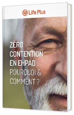 Livre blanc - "Zéro Contention en EHPAD : pourquoi et comment ?" - Life Plus