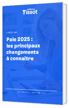 Livre blanc - "Paie 2025 : les principaux changements à connaître" - Editions Tissot