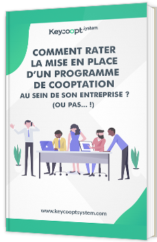Comment rater la mise en place d'un programme de cooptation au sein de son entreprise ? (Ou pas ! )