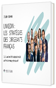 Livre blanc - "LinkedIn : Les stratégies des dirigeants français" - Visibrain