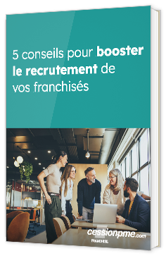 Livre blanc - "5 conseils pour booster le recrutement de vos franchisés" - OuestFrance Immo & BellesPierres & CessionPME 