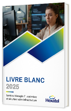 Livre blanc - "Services Managés IT : optimisez et sécurisez votre infrastructure" - Hexatel