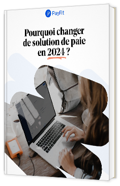 Livre blanc - "Pourquoi changer de solution de paie en 2024 ?" - Payfit