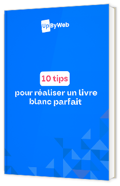 Livre blanc - "10 tips pour réaliser un livre blanc parfait" - UpByWeb