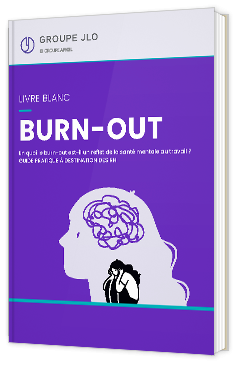 Livre blanc - "En quoi le burn-out est-il un reflet de la santé mentale au travail ? " - Groupe JLO