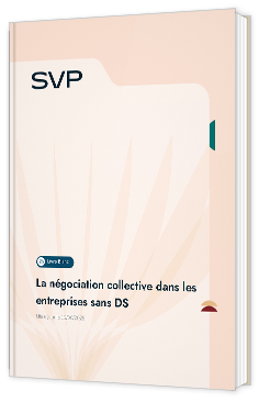 Livre blanc - "La négociation collective dans les entreprises sans DS" - SVP