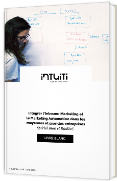 Intégrer l’Inbound Marketing et le Marketing Automation dans les moyennes et grandes entreprises